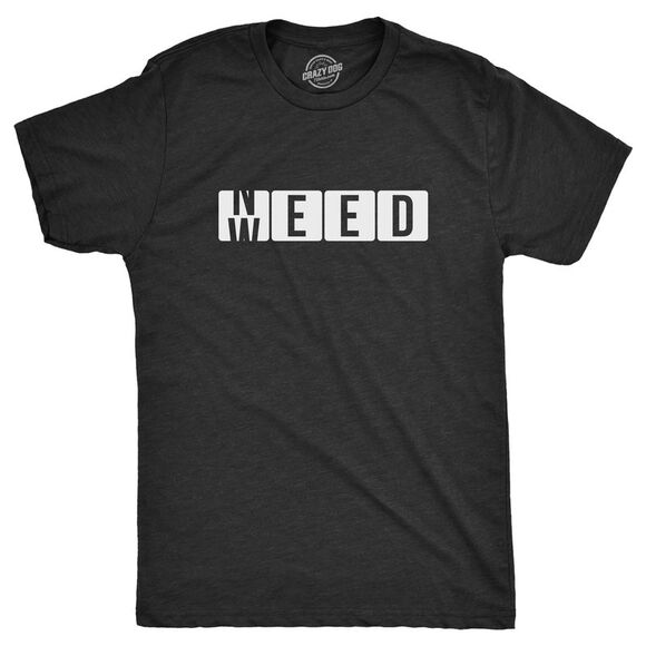 Mens Need Weed T Shirt Funny 420 Pot Smoking Lovers Joke Tee for Guys - Picture 1 of 4